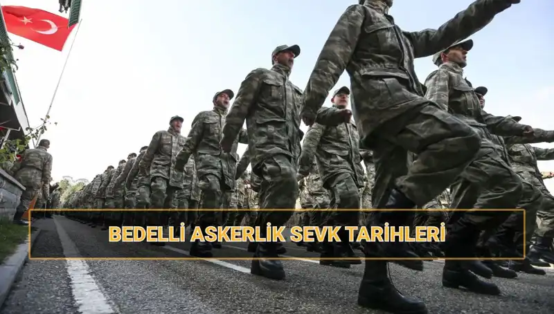 Bedelli Askerlik Sevk Tarihleri 2025: Hangi Tarihlerde Gerçekleşecek?