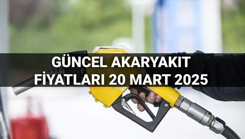 20 Mart 2025'te Akaryakıt Fiyatları: Benzin, Motorin ve LPG'de Son Durum