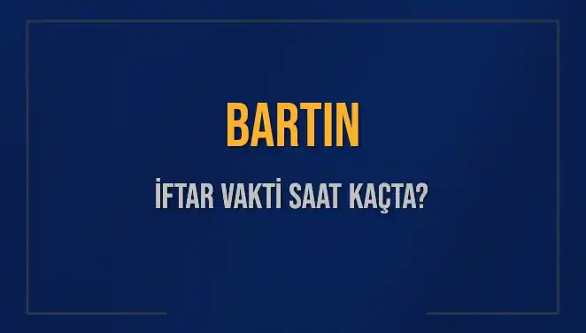 Bartın'da İftar Vakti: Bugün Saat Kaçta Olacak?