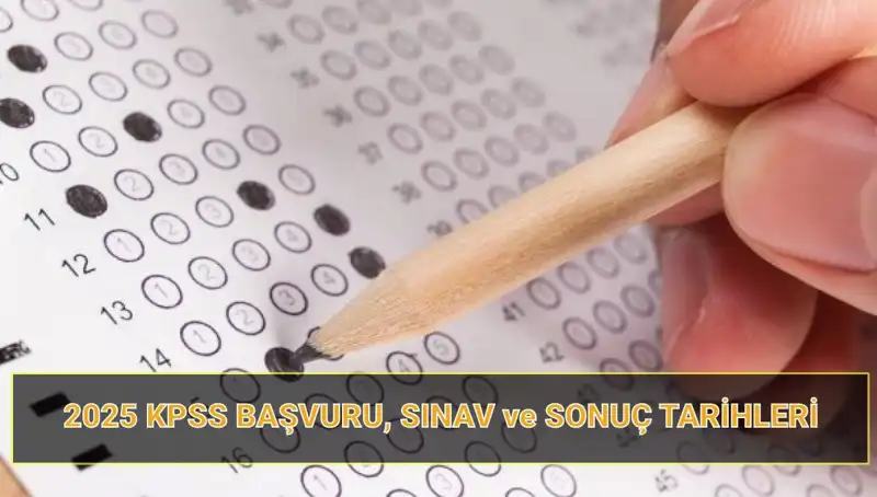 2025 KPSS Başvuru Tarihleri Açıklandı! Sonuçlar Ne Zaman?