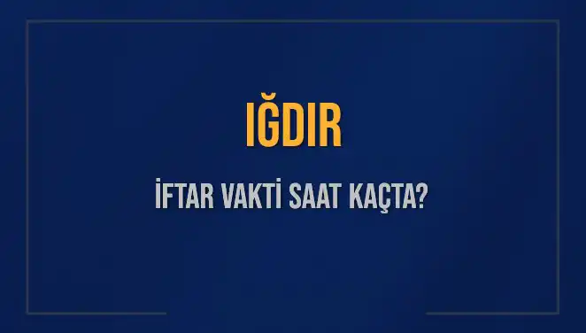 İğdır'da 4 Mart 2025 İftar Vakti Hakkında Bilmeniz Gerekenler