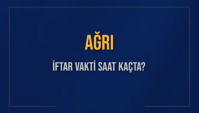 Ağrı'da İftar Saati Merak Ediliyor: 3 Mart 2025'te Akşam Ezanı Ne Zaman?