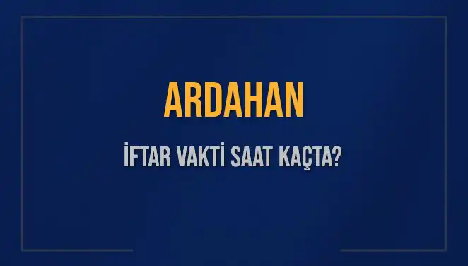 Ardahan'da İftar Vakti Ne Zaman? Detaylara Göz Atın!